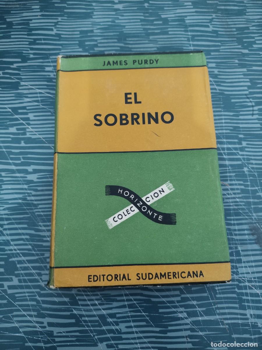 Libros de segunda mano: EL SOBRINO,JAMES PURDY, EDITORIAL SUDAMERICANA,1962,218 P&Aacute;GINAS.