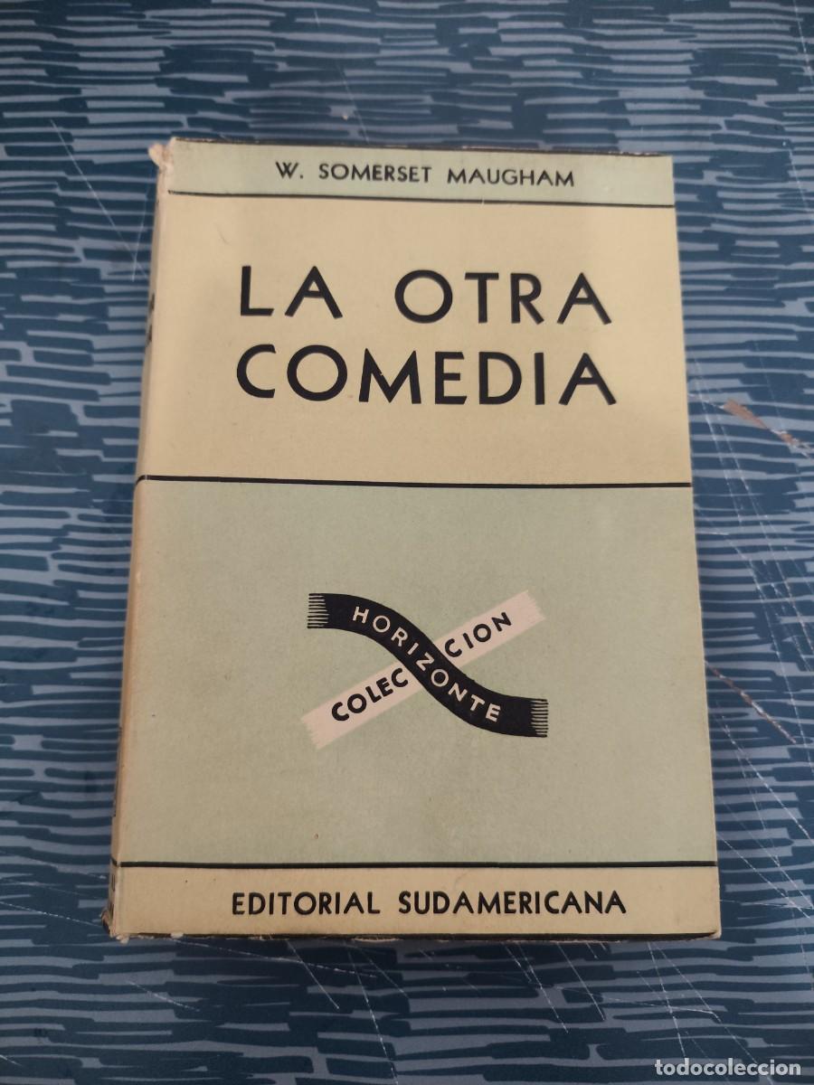 Libros de segunda mano: LA OTRA COMEDIA,W.SOMERSET MAUGHAM, EDITORIAL SUDAMERICANA,1945,332 P&Aacute;GINAS.