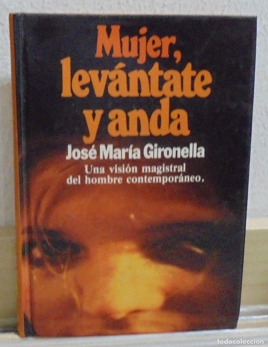 Libros de segunda mano: Mujer, lev&aacute;ntate y anda. Jos&eacute; mar&iacute;a Gironella