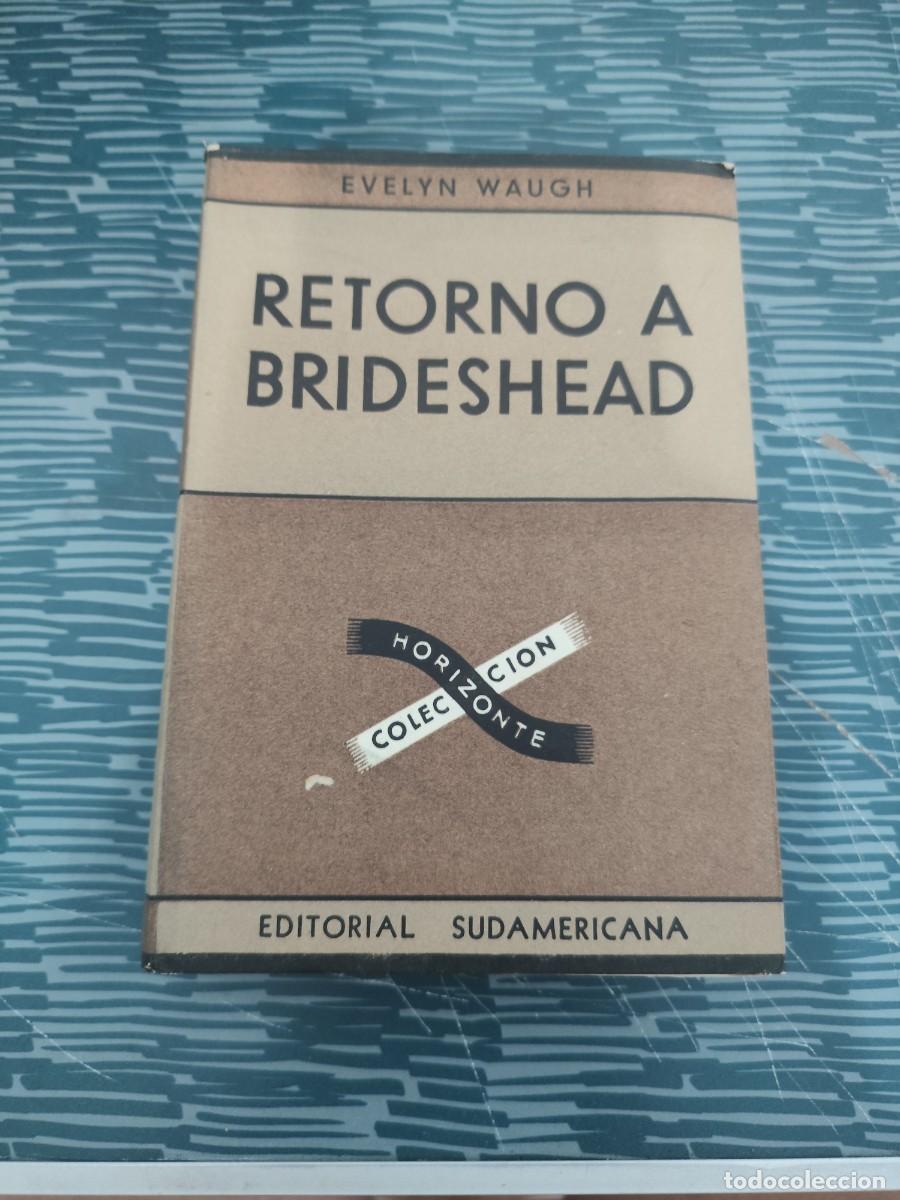 Libros de segunda mano: RETORNO A BRIDESHEAD, EVELYN WAUGH, EDITORIAL SUDAMERICANA,1948, INTONSO.