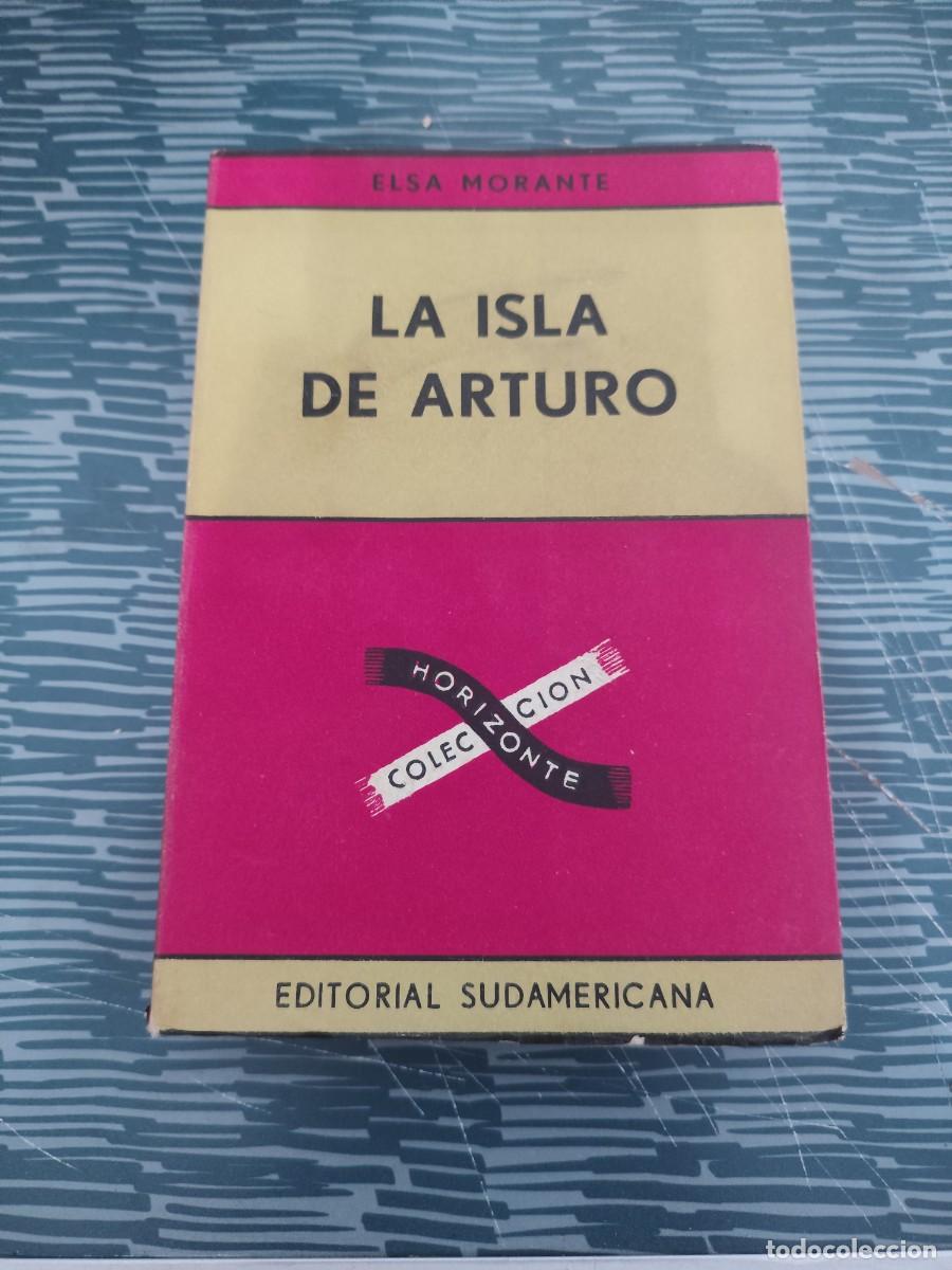 Libros de segunda mano: LA ISLA DE ARTURO,ELSA MORANTE, EDITORIAL SUDAMERICANA,1960,417 P&Aacute;GINAS.