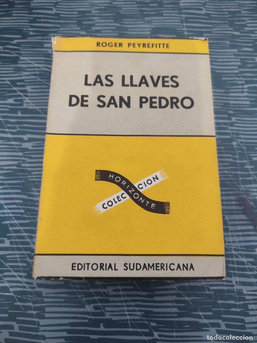 Libros de segunda mano: LAS LLAVES DE SAN PEDRO,ROGER PEYREFITTE, EDITORIAL SUDAMERICANA,1962,437 P&Aacute;GINAS.