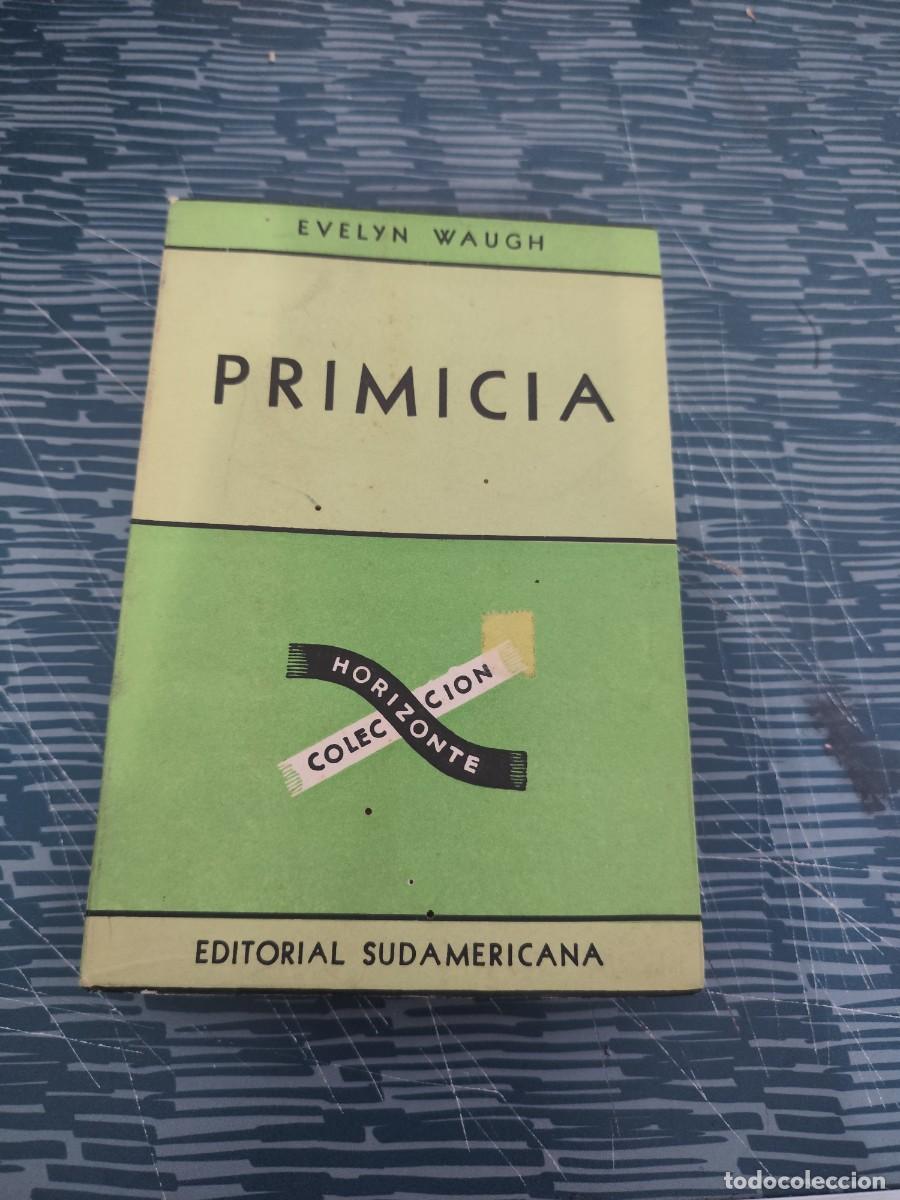 Libros de segunda mano: PRIMICIA, EVELYN WAUGH, EDITORIAL SUDAMERICANA,1947, INTONSO.
