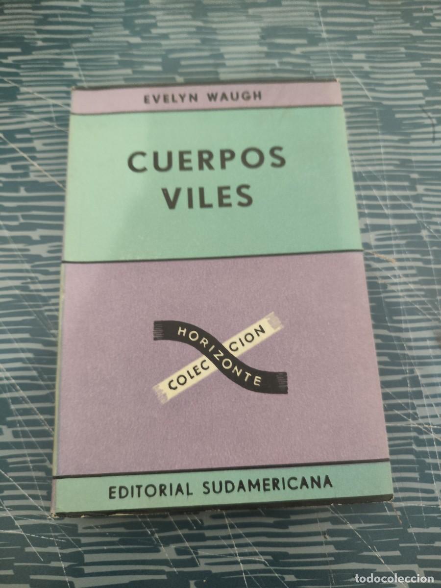 Libros de segunda mano: CUERPOS VILES, EVELYN WAUGH, EDITORIAL SUDAMERICANA,1955, INTONSO.