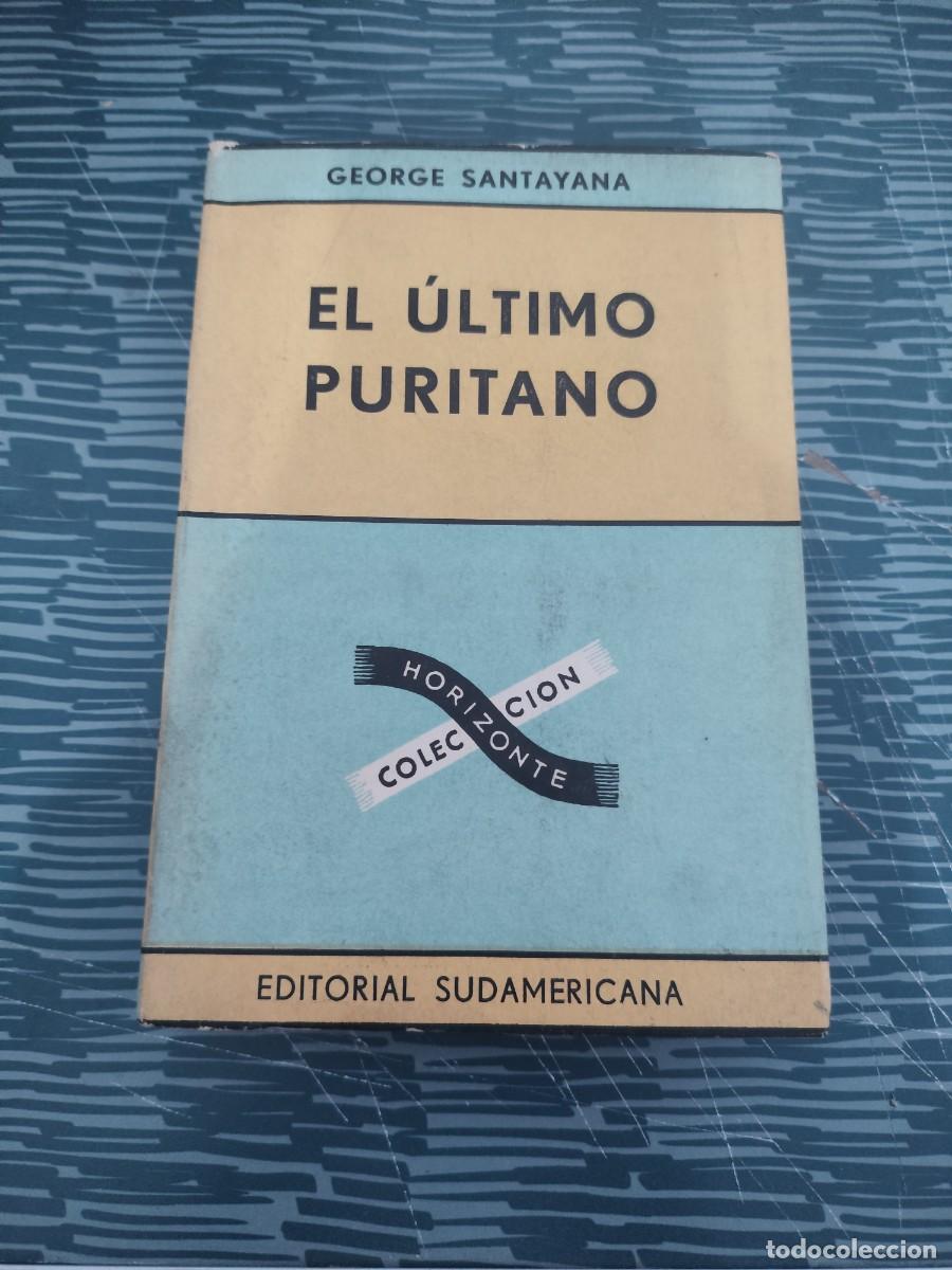 Libros de segunda mano: EL &Uacute;LTIMO PURITANO, GEORGE SANTAYANA, EDITORIAL SUDAMERICANA ,1951, INTONSO.