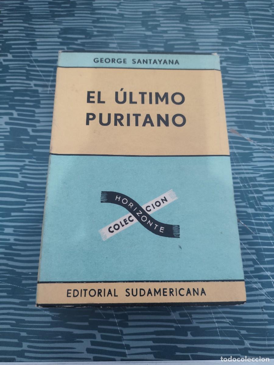 Libros de segunda mano: EL &Uacute;LTIMO PURITANO,GEORGE SANTAYANA, EDITORIAL SUDAMERICANA,1951, INTONSO.