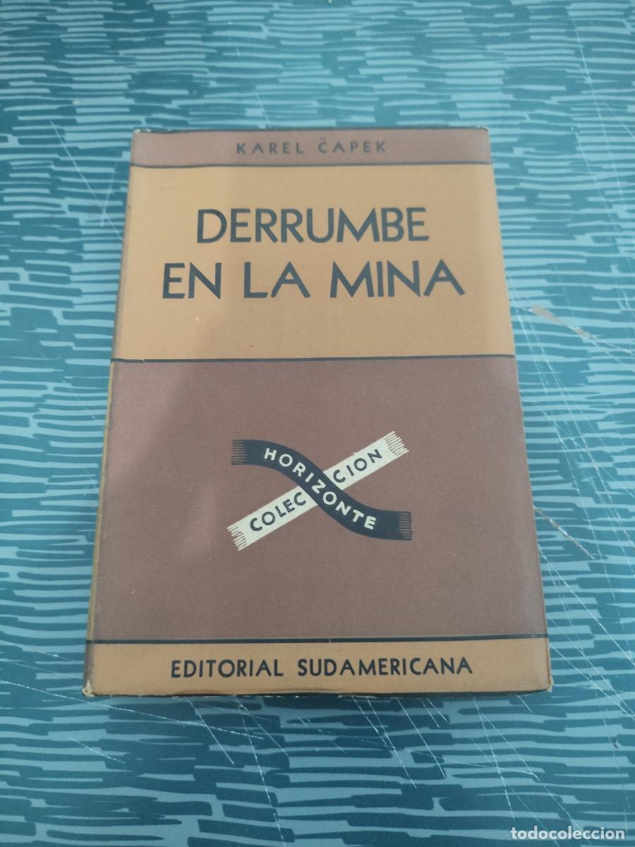 Libros de segunda mano: DERRUMBE EN LA MINA,KAREL CAPEK, EDITORIAL SUDAMERICANA ,1946,345 P&Aacute;GINAS.