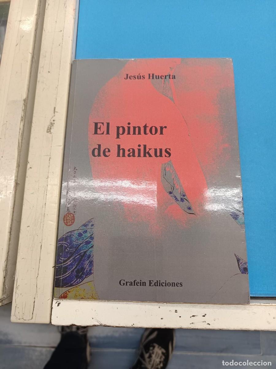 Libros de segunda mano: EL PINTOR DE HAIKUS JESUS HUERTA GRAFIEN EDICIONES