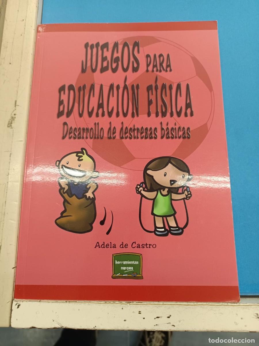 Libros de segunda mano: JUEGOS PARA EDUCACION FISICA DESARROLLO DE DESTREZAS BASICAS ADELA DE CASTRO