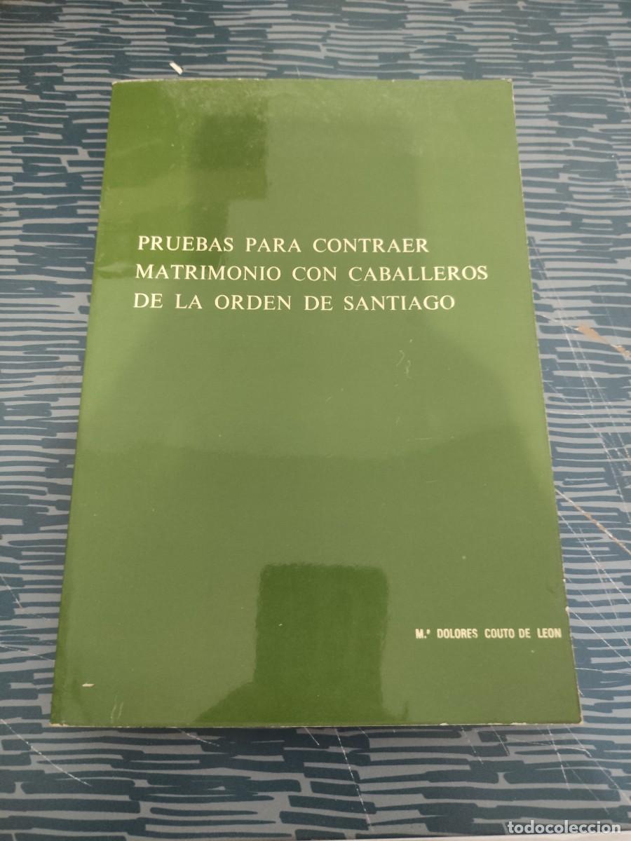 Libros de segunda mano: PRUEBAS PARA CONTRAER MATRIMONIO CON LOS CABALLEROS DE LA ORDEN DE SANTIAGO,M.DOLORES COUTO DE LEON