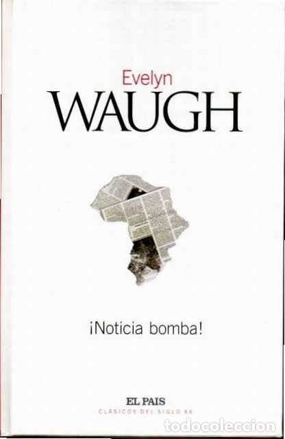 Livros em segunda m&atilde;o: &iexcl;Noticia Bomba! - Evelyn Waugh - Diario el Pa&iacute;s - Cl&aacute;sicos del Siglo XX, 24