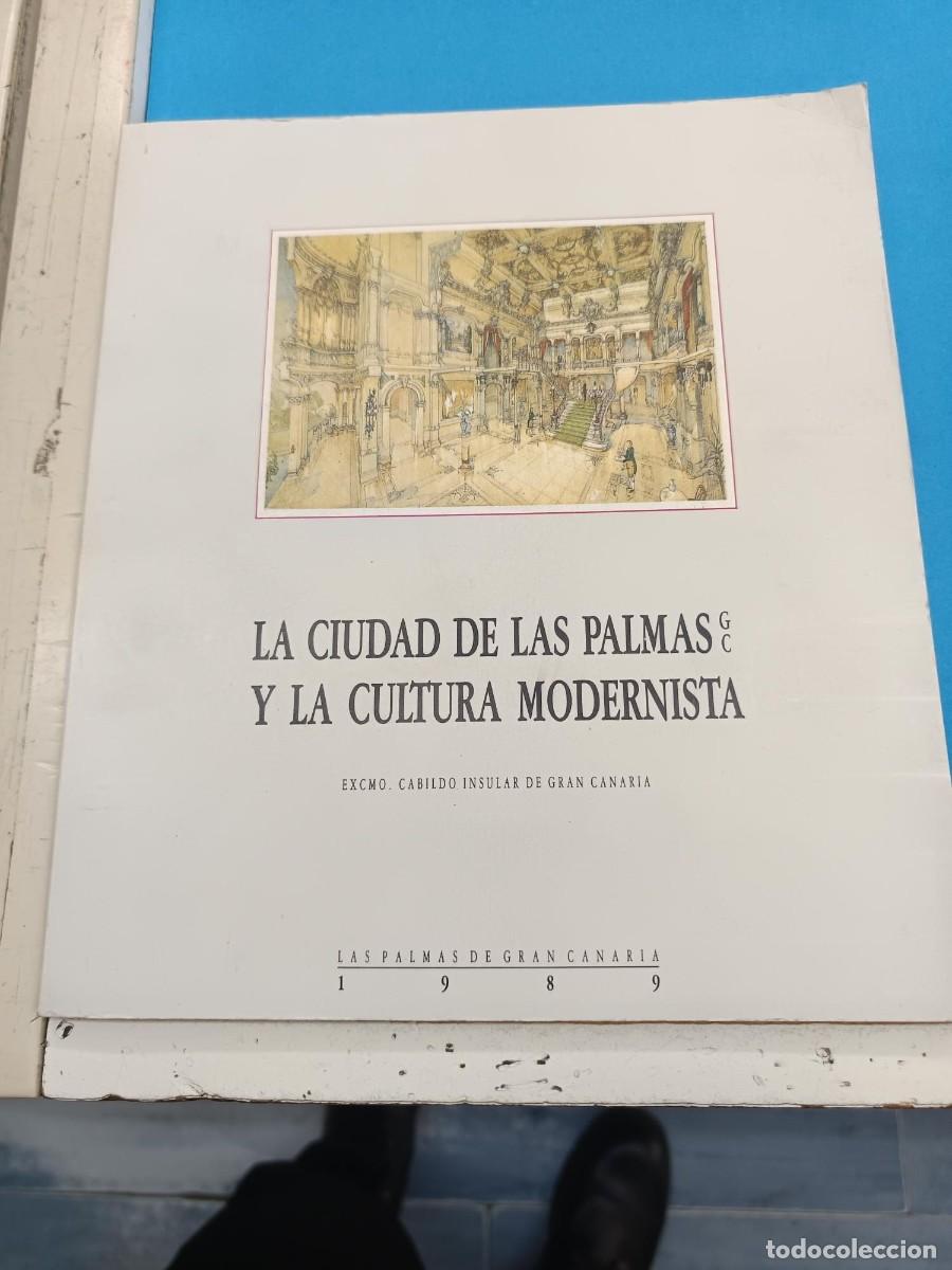 Libros de segunda mano: LA CIUDAD DE LAS PALMAS G.C. Y LA CULTURA MODERNISTA (CATALOGO) CABILDO INSULAR GRAN CANARIAS