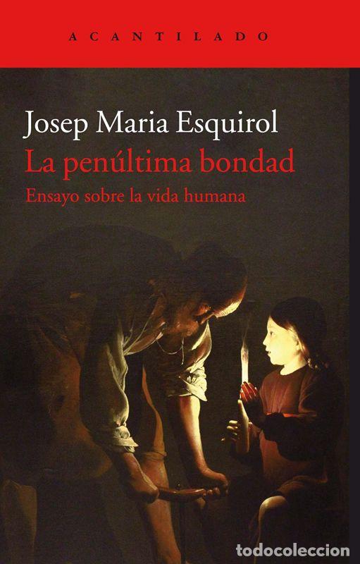 Livres d'occasion: La pen&uacute;ltima bondad. - Esquirol Calaf, Josep Maria.