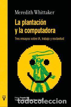Libros de segunda mano: LA PLANTACI&Oacute;N Y LA COMPUTADORA. - Meredith Whittaker.