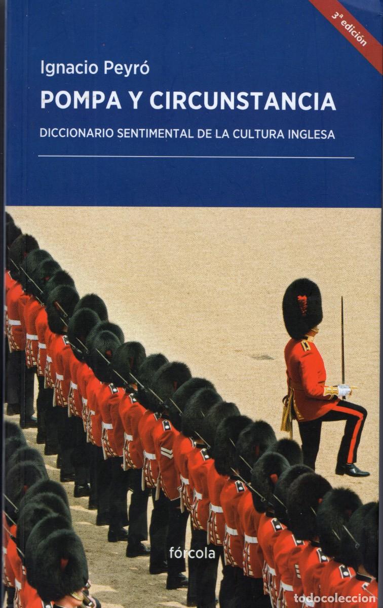 Libros de segunda mano: POMPA Y CIRCUNSTANCIA. Ignacio Peyr&oacute;. F&oacute;rcola Ediciones 2014