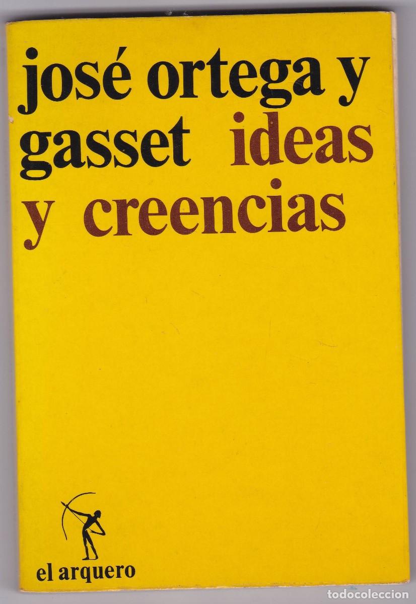 Libros de segunda mano: JOS&Eacute; ORTEGA Y GASSET - IDEAS Y CREENCIAS - EL ARQUERO & REVISTA DE OCCIDENTE 1977