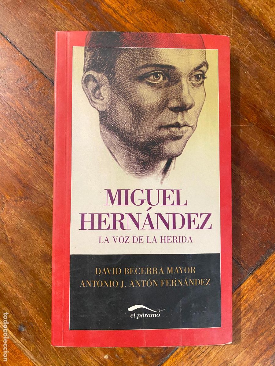Libros de segunda mano: La voz de la herida. Miguel Hern&aacute;ndez. David Becerra. Antonio J. Ant&oacute;n. El P&aacute;ramo 1&ordf; edicion 2010