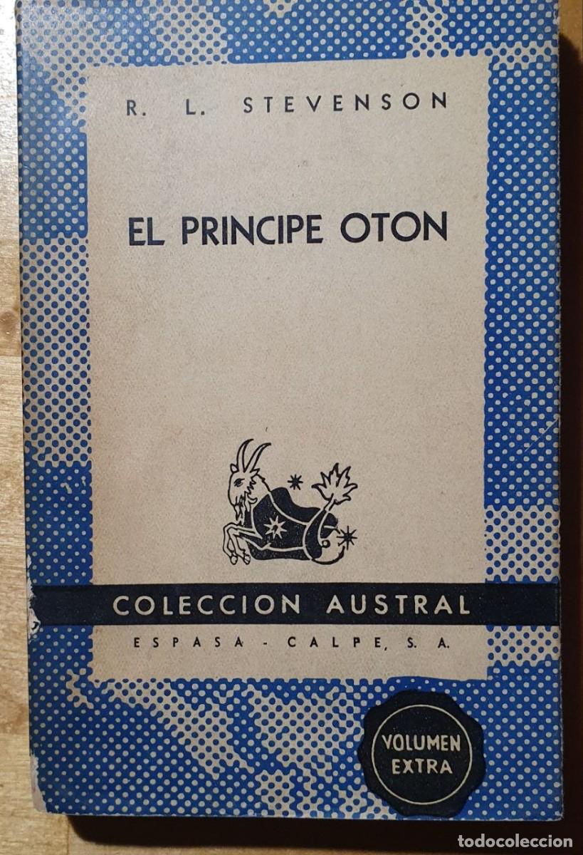 Libros de segunda mano: STEVENSON, R.L. El Pr&iacute;ncipe Ot&oacute;n. Colecci&oacute;n Austral, 1&ordf; edici&oacute;n 1952