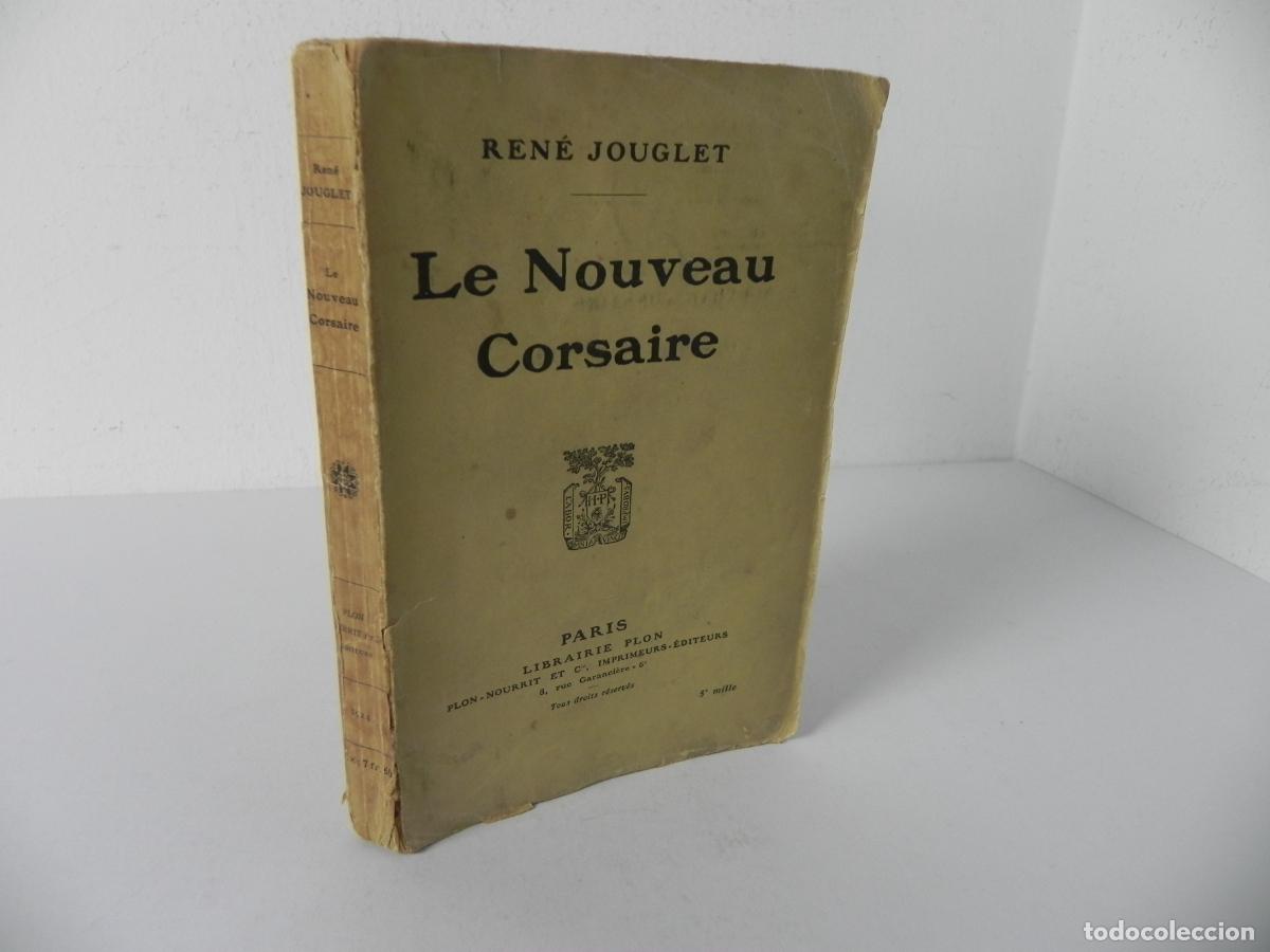 Libros de segunda mano: LE NOUVEAU CORSAIRE (REN&Eacute; JOUGLET) LIBRAIRIE PLON, PARIS-1924 (EN FRANC&Eacute;S)