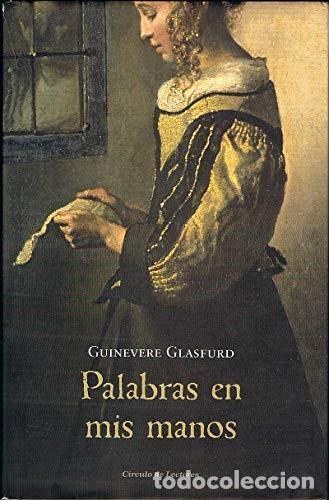 Gebrauchte B&uuml;cher: Palabras en mis manos - Guinevere Glasfurd - Circulo de Lectores - 2017