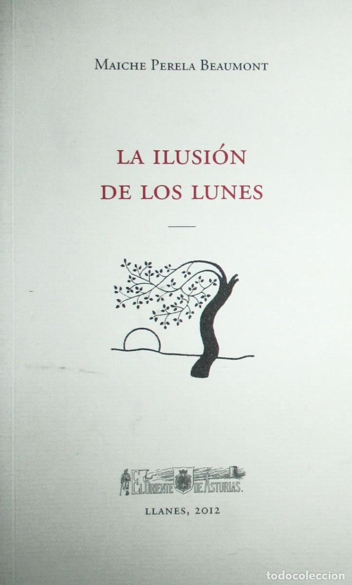 Livres d'occasion: LA ILUSI&Oacute;N DE LOS LUNES. MAICHE PERELA BEAUMONT. 1&ordf; EDICI&Oacute;N CON FIRMA Y DEDICATORIA. LLANES, 2012.