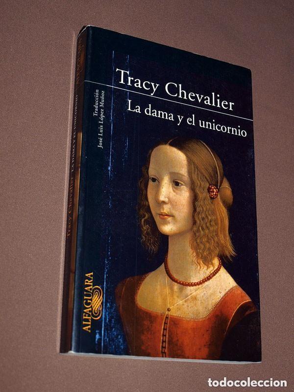 Libros de segunda mano: LA DAMA Y EL UNICORNIO. TRACY CHEVALIER. TRADUCE JOS&Eacute; LUIS L&Oacute;PEZ MU&Ntilde;OZ. Alfaguara, 2004