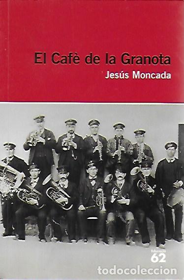 Libros de segunda mano: El caf&egrave; de la Granota / Jes&uacute;s Moncada. BCN : Ed.62, 2014.