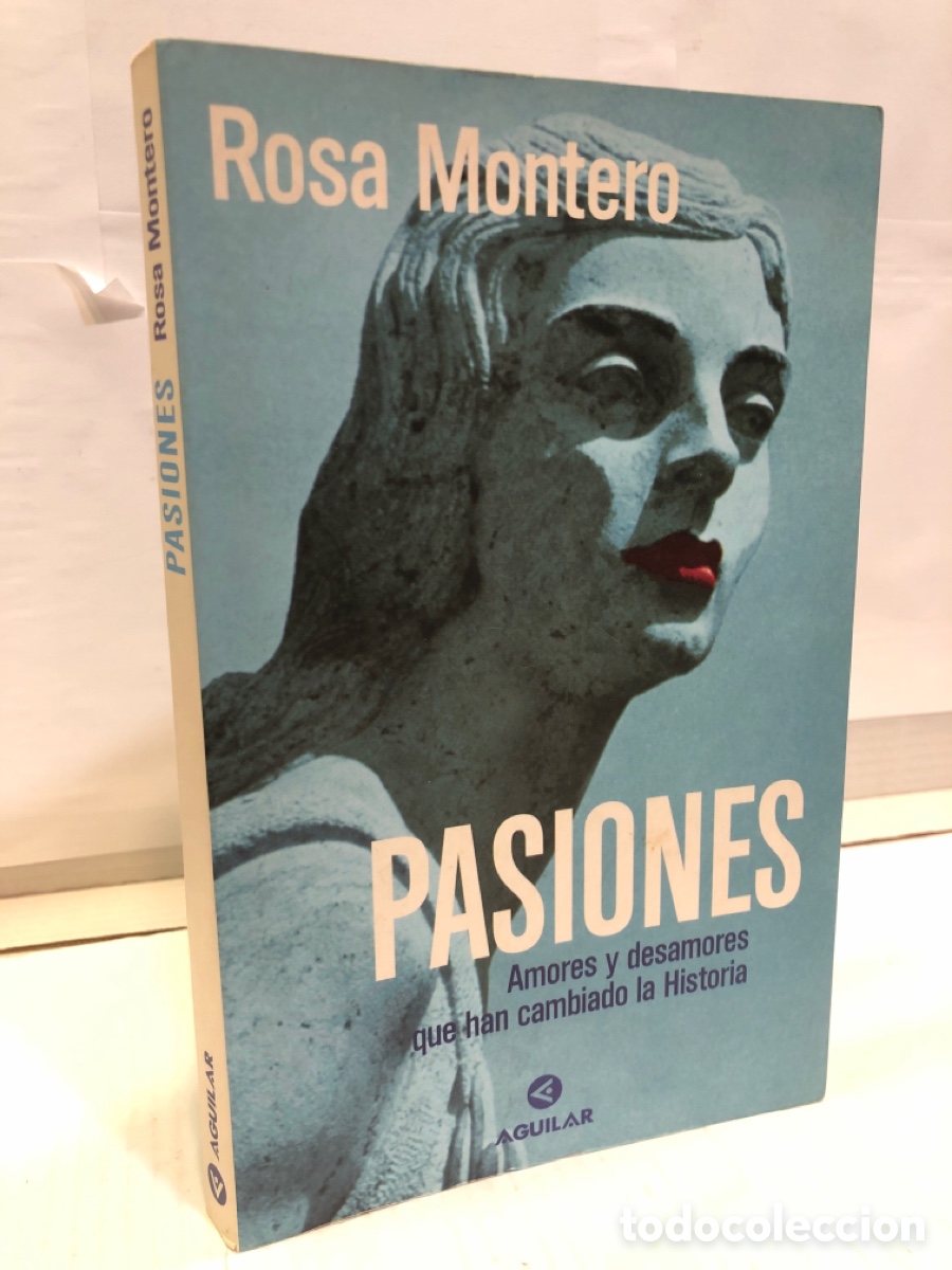 Second hand books: Rosa Montero - Pasiones. Amores y desamores que han cambiado la Historia