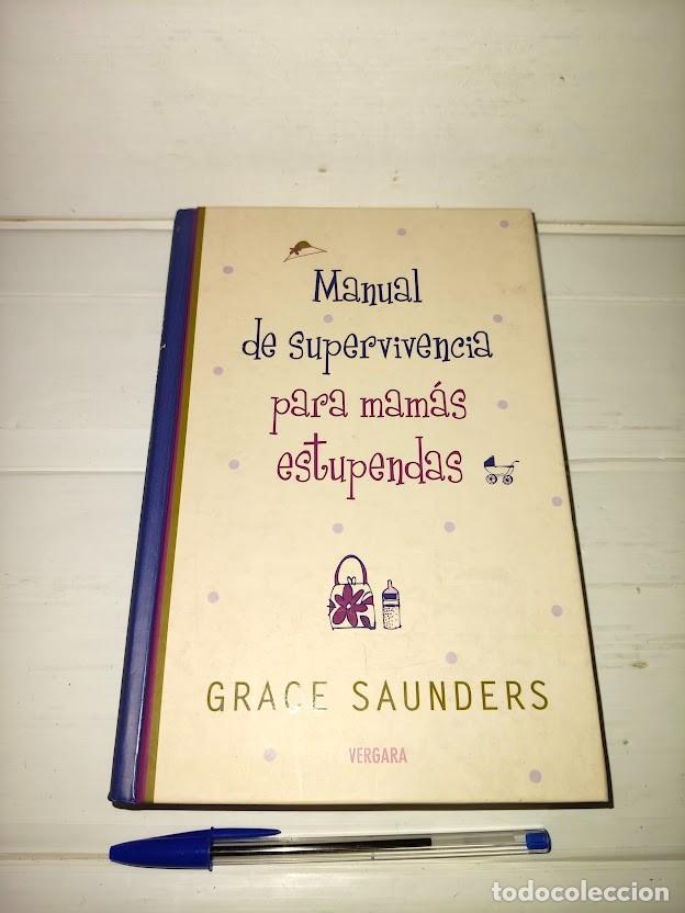 Libros de segunda mano: Manual de supervivencia para mam&aacute;s estupendas - Grace Saunders - Vergara 2008