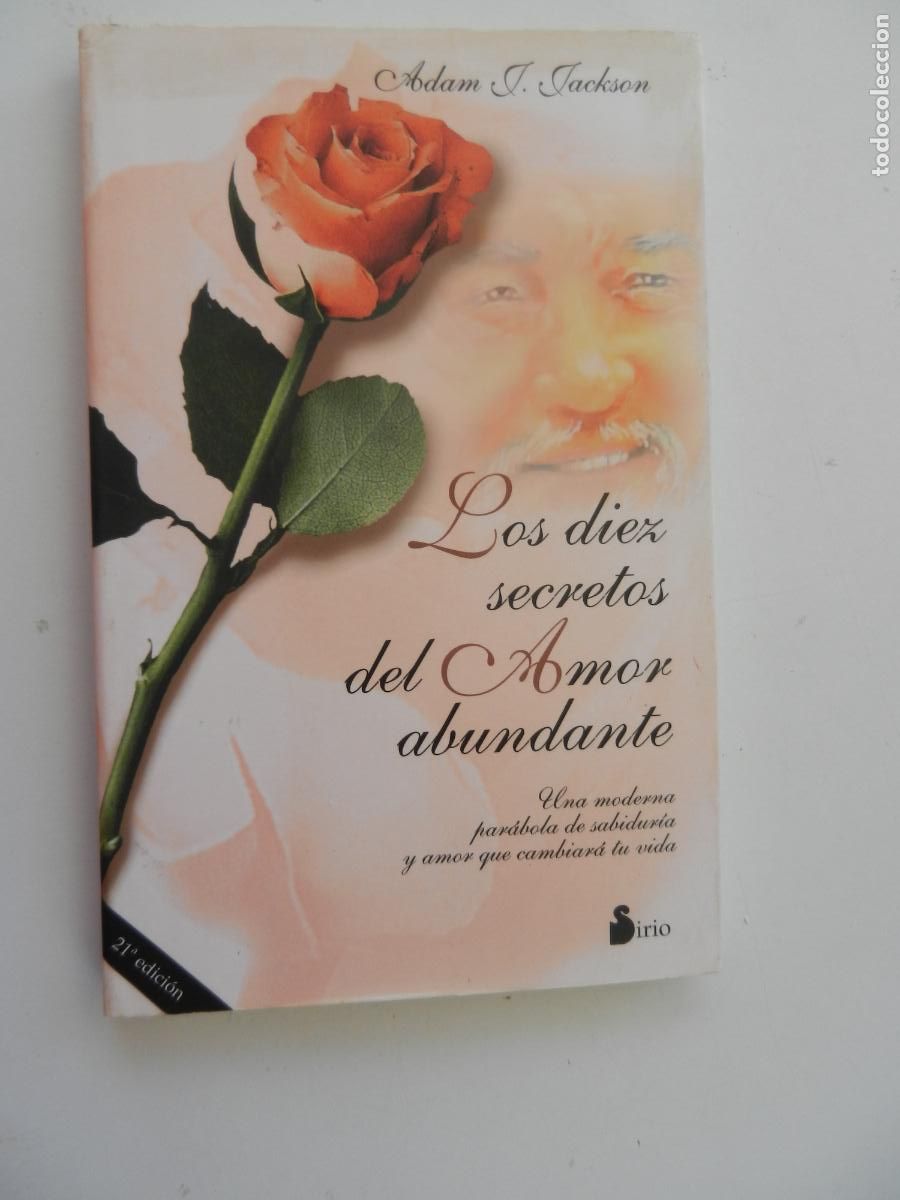 Libros de segunda mano: LOS DIEZ SECRETOS DEL AMOR ABUNDANTE - ADAM J. JACKSON - EDITORIAL SIRIO 2004.