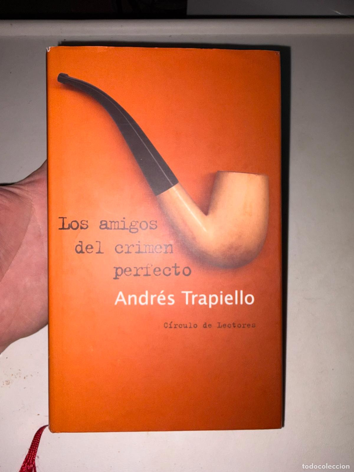 Libros de segunda mano: LOS AMIGOS DEL CRIMEN PERFECTO - ANDRES TRAPIELLO - EDI CIRCULO LECTORES 2003 315PP 21CM.