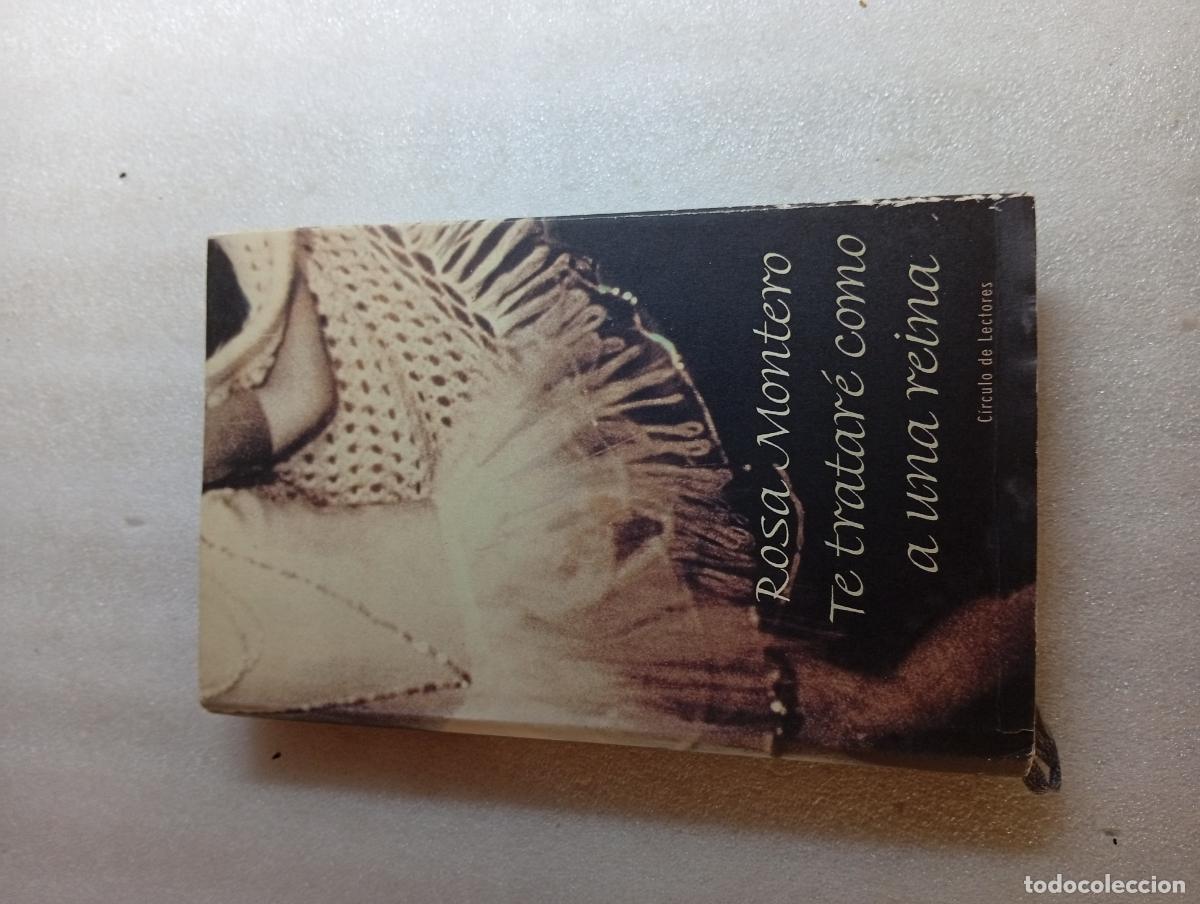 Libros de segunda mano: TE TRATAR&Eacute; COMO A UNA REINA - ROSA MONTERO