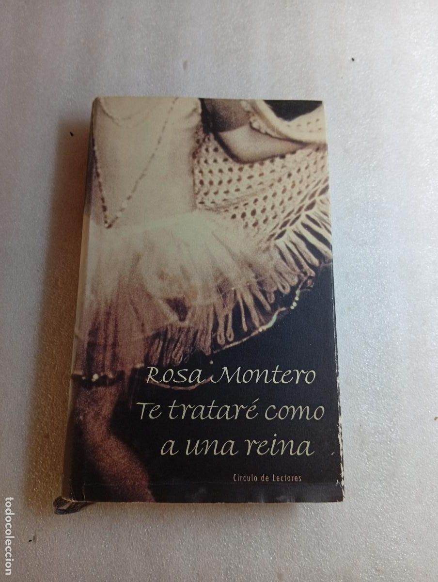 Libros de segunda mano: TE TRATAR&Eacute; COMO A UNA REINA - ROSA MONTERO