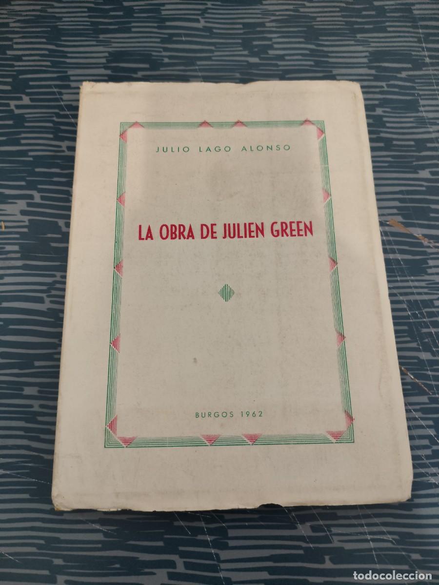 Libros de segunda mano: LA OBRA DE JULIEN GREEN,JULIO LAGO ALONSO, BURGOS,1962,188 P&Aacute;GINAS.