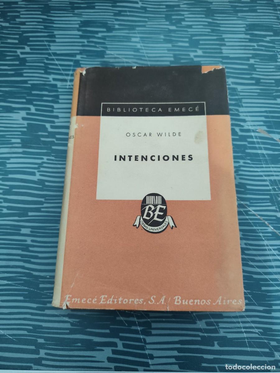 Libros de segunda mano: INTENCIONES,OSCAR WILDE,EMECE EDITORES ,1945,302 P&Aacute;GINAS.