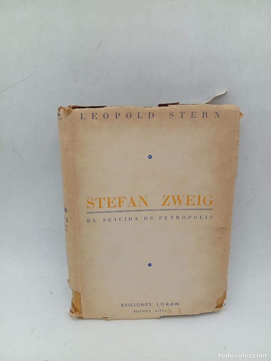 Libros de segunda mano: STEFAN ZWEIG, EL SUICIDA DE PETROPOLIS. LEOPOLD STERN. EDICIONES LORAN, BUENOS AIRES. 1944. PAGS:219