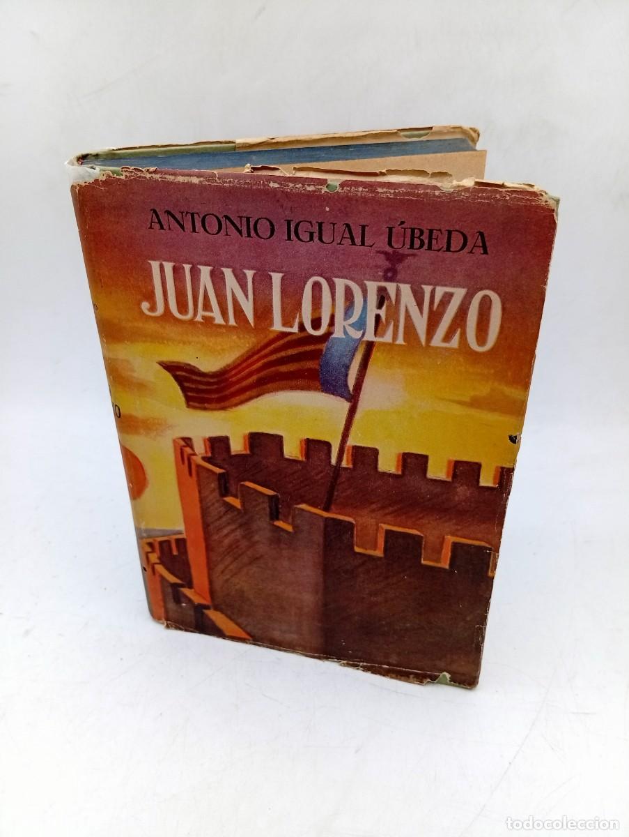 Libros de segunda mano: JUAN LORENZO. ANTONIO IGUAL UBEDA. ILUSTRACIONES DE ANTONIO FERRER. 1953. PAGS : 276.