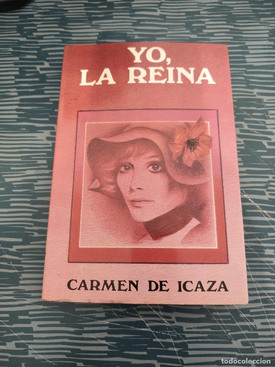 Libros de segunda mano: YO,LA REINA, CARMEN DE ICAZA, MADRID,1982,314 P&Aacute;GINAS.