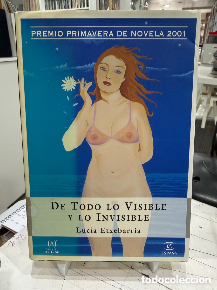 Libros de segunda mano: Lucia Etxebarria - De todo lo Visible y lo Invisible (Premio Primavera Novela 2001)