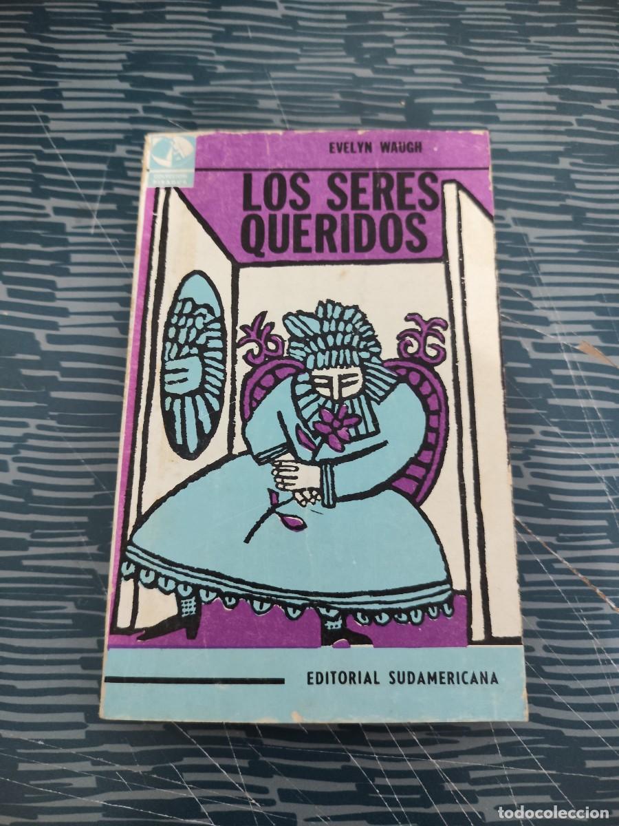Libros de segunda mano: LOS SERES QUERIDOS,EVELIN WAUGH, EDITORIAL SUDAMERICANA,1964,187 P&Aacute;GINAS.