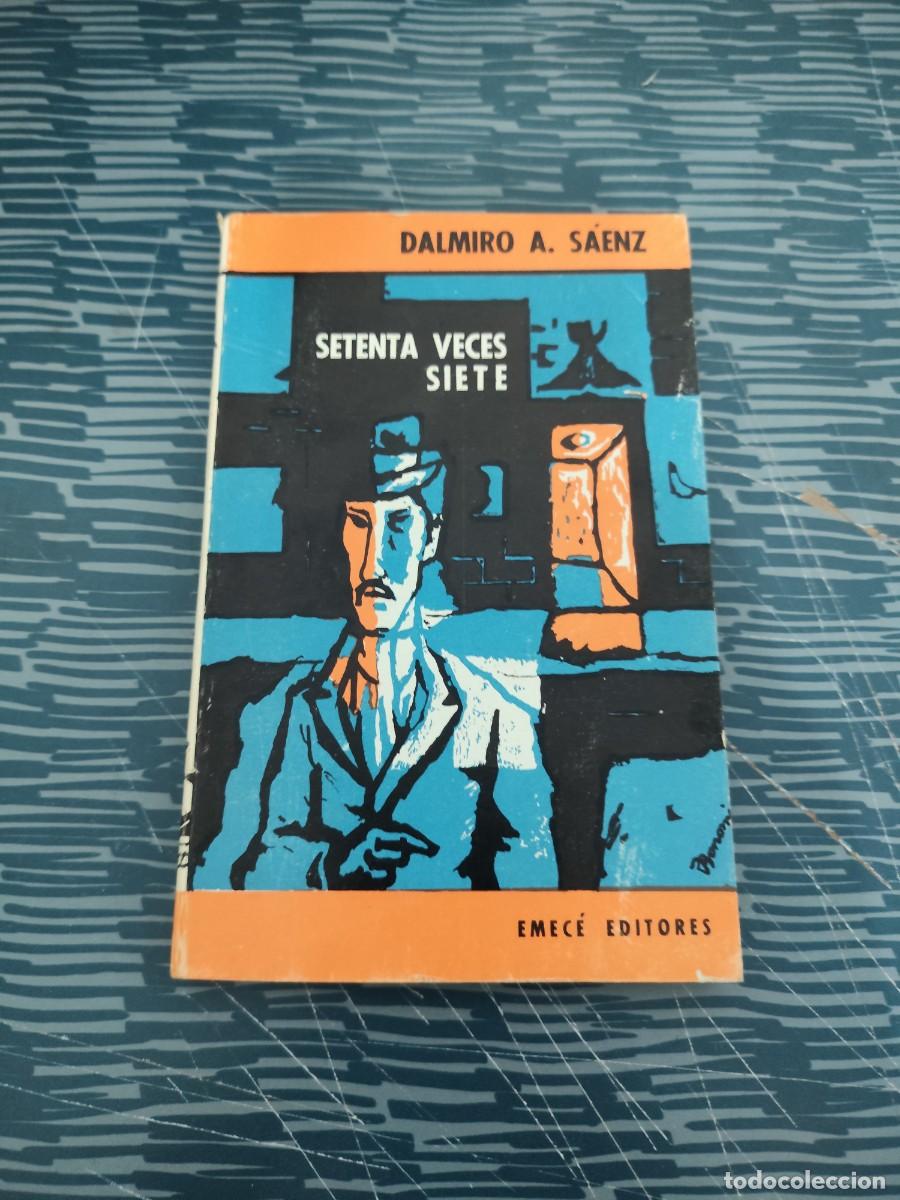 Libros de segunda mano: SETENTA VECES SIETE,DALMIRO A.SAENZ,EMECE EDITORES,1967,141 P&Aacute;GINAS.