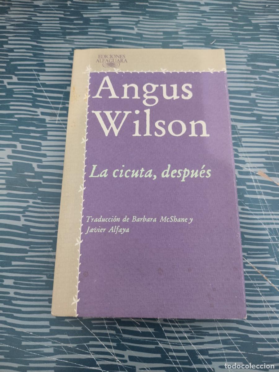 Libros de segunda mano: LA CICUTA, DESPU&Eacute;S,ANGUS WILSON, ALFAGUARA EDITORIAL,1988,332 P&Aacute;GINAS.