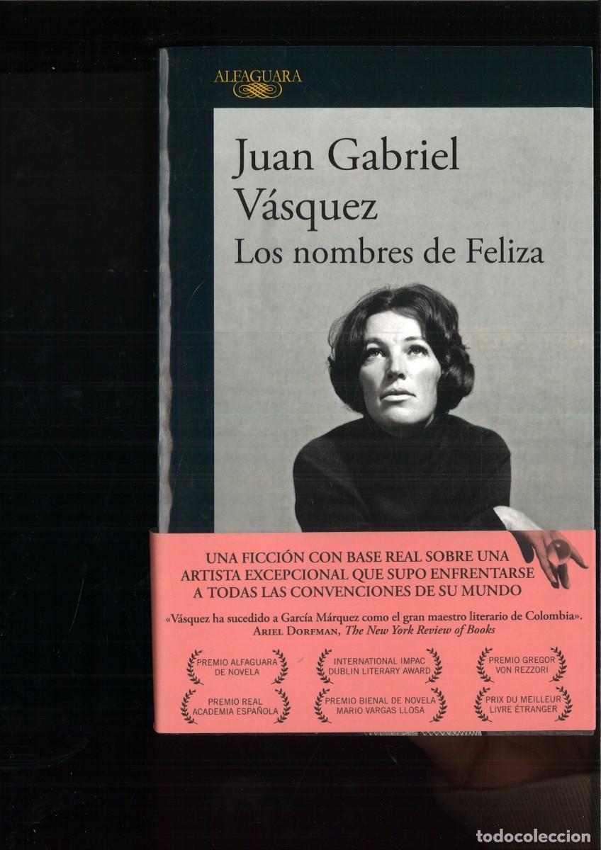 Libros de segunda mano: LOS NOMBRES DE FELIZA. Juan Gabriel V&aacute;squez