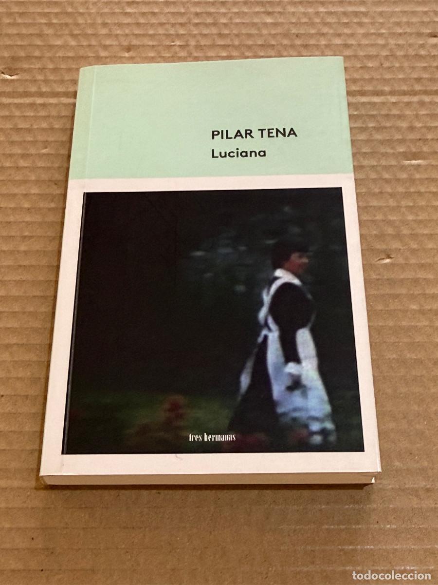Libros de segunda mano: PILAR TENA / LUCIANA / 1&ordf; PRIMERA EDICION / DEDICATORIA / DEDICADO / FIRMADO