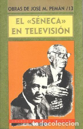 Libros de segunda mano: OBRAS DE JOSE MARIA PEMAN N&ordm; 8 - EL SENECA EN TELEVISION - PEMAN, JOSE MARIA - A-PEMAN-110