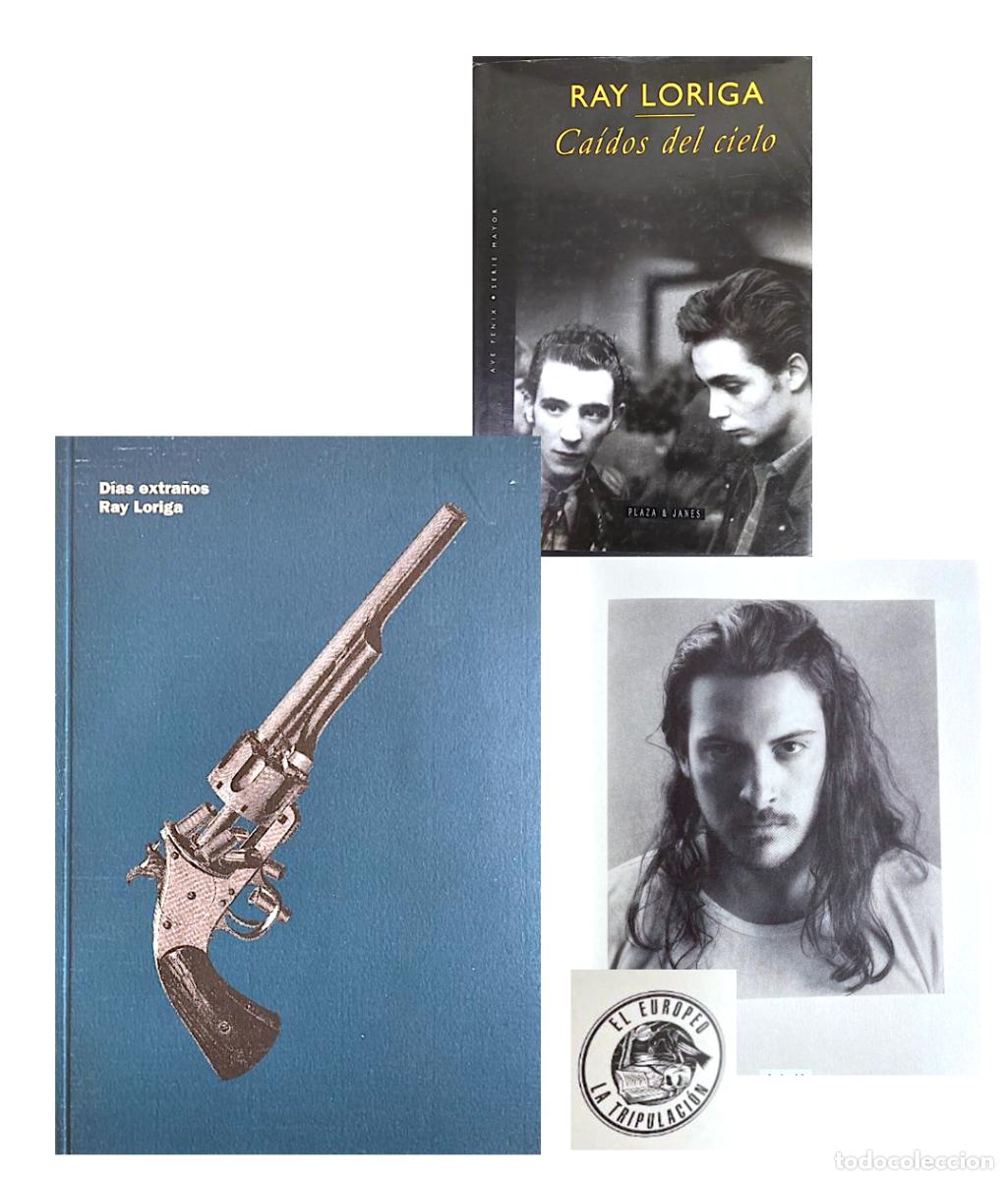 Livres d'occasion: Ray Loriga : D&iacute;as Extra&ntilde;os. (1&ordf; ed, 1994. Tripulaci&oacute;n) + Ca&iacute;dos del cielo. (1&ordf;, 1995)