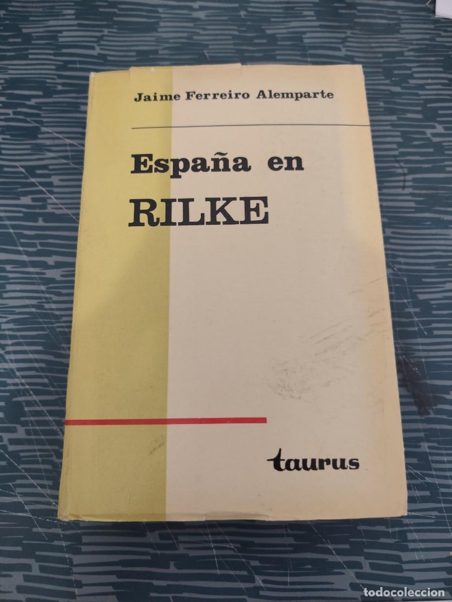 Libros de segunda mano: ESPA&Ntilde;A EN RILKE,JAIME FERREIRO ALEMPARTE, TAURUS EDITORIAL,1966,479 P&Aacute;GINAS.