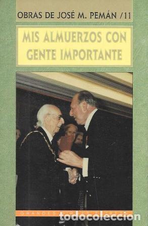 Libros de segunda mano: OBRAS DE JOSE MARIA PEMAN TOMO XI - MIS ALMIUERZOS CON GENTE IMPORTANTE - A-PEMAN-112
