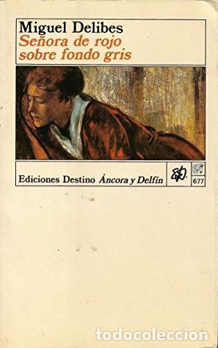 Libros de segunda mano: Se&ntilde;ora de Rojo Sobre Fondo Gris - Miguel Delibes de Castro - Ediciones Destino - &Aacute;ncora & Delfin, 67