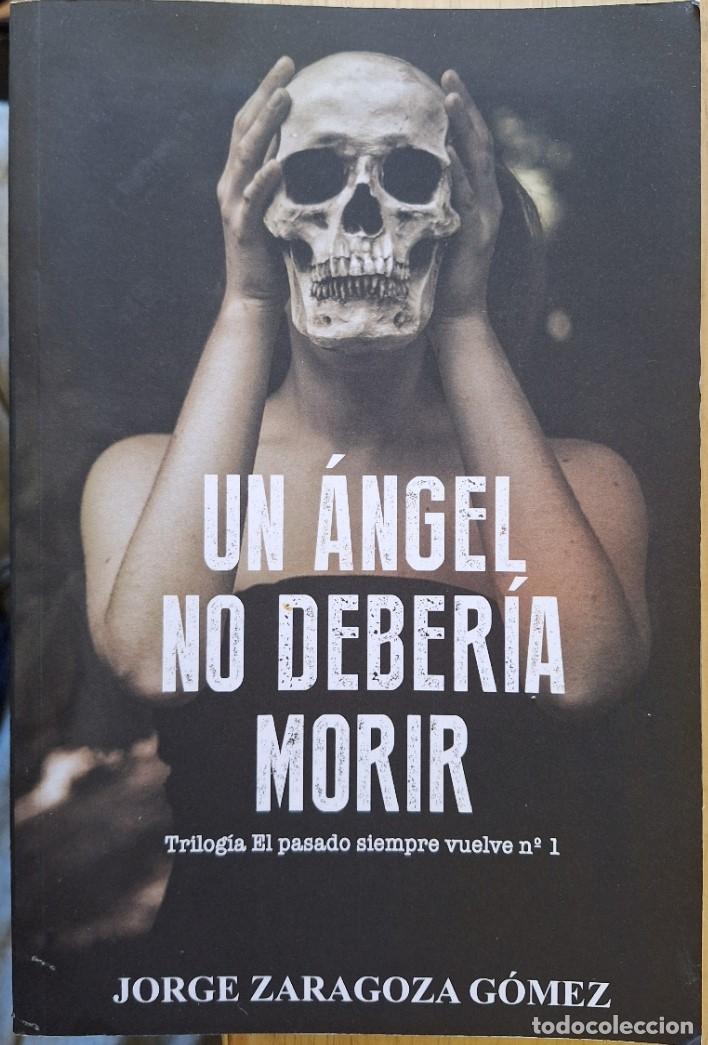 Libros de segunda mano: UN ANGEL NO DEBERIA MORIR. - ZARAGOZA GOMEZ, Jorge.